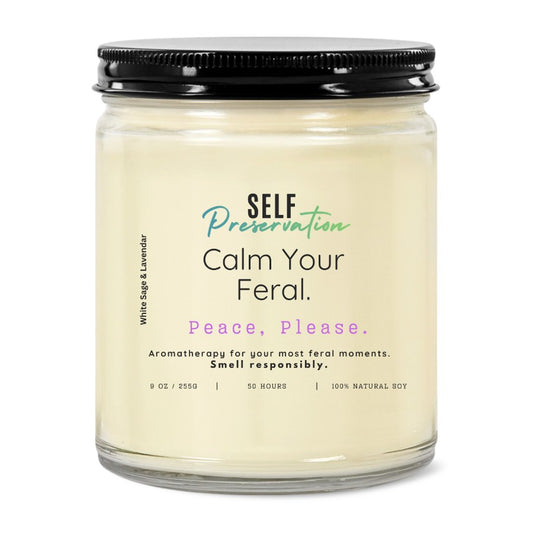 Calm Your Feral | Peace, Please. | Self-Preservation Candle